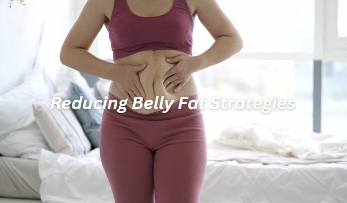 Reducing Belly Fat Strategies